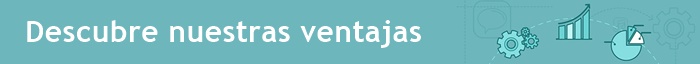 descrubre nuestras ventajas